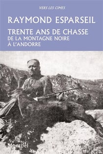 Trente ans de chasse - de la montagne noire à l'Andorre