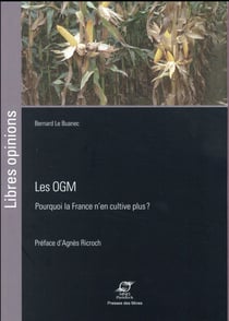 Les ogm - pourquoi la france n'en cultive plus ?