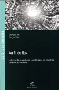 Au fil du flux - le travail de surveillance-contrôle dans les industries chimique et nucléaire