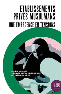 Établissements privés musulmans - une émergence en tensions