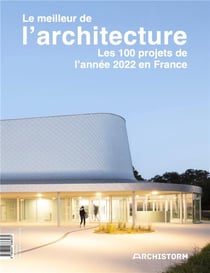 Le meilleur de l'architecture : les 100 projets de l'année 2022 en France