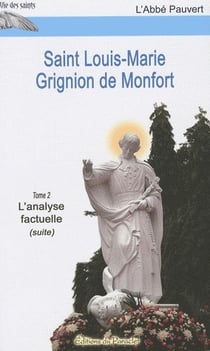 Saint Louis-Marie Grignion de Monfort t.2 - l'analyse factuelle (suite)