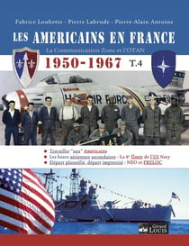 Les Americains en France Tome 4 : 1950-1967 La communication zone et l'OTAN