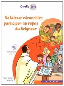 Quelle joie - se laisser reconcilier, participer au repas du Seigneur