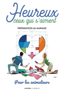 Heureux ceux qui s'aiment : préparation au mariage - pour les animateurs