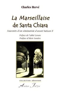La marseillaise de Santa Chiara - souvenirs d?un séminariste d?avant Vatican II