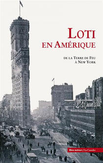 Loti en Amérique - de la terre de feu à New York