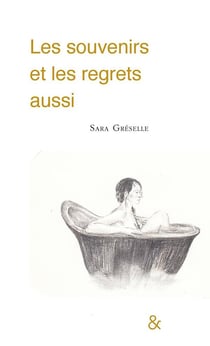 Les souvenirs et les regrets aussi