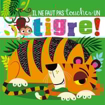Il ne faut pas toucher : un tigre !
