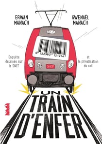 Un train d'enfer - enquête dessinée sur la SNCF et la privatisation du rail