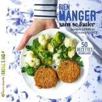 Bien manger sans se fouler - recettes de cuisine décomplexée