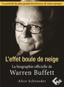 L'effet boule de neige : la biographie officielle de Warren Buffet