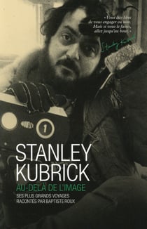 Stanley kubrick - au-delà de l'image