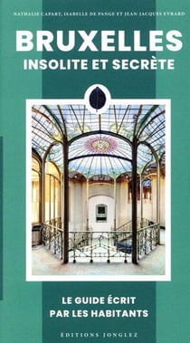 Bruxelles insolite et secrète : Le guide écrit par les habitants (édition 2025)