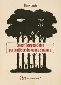 Ernest Thompson Seton, portraitiste du monde sauvage