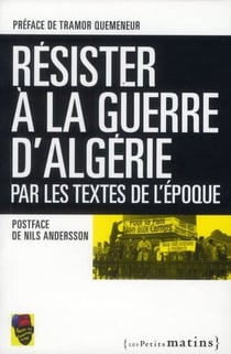 Résister à la guerre d'Algérie - par les textes de l'époque