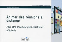 Animer des réunions à distance - pour être ensembles plus réactifs et efficients