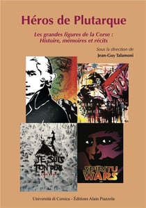 Heros de plutarque - les grandes figures de la corse: histoire, memoires et recits.