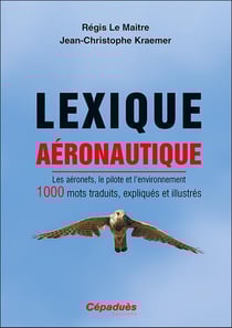 Lexique aéronautique : les aéronefs, le pilote et l'environnement - 1000 mots traduits, expliqués et illustrés