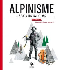 Alpinisme - la saga des inventions