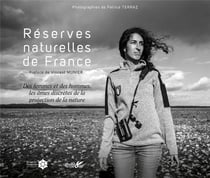 Réserves naturelles de France : des hommes et des femmes, les âmes discrètes de la protection de la nature