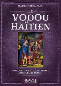 Le vodou haitien - introduction aux traditions spirituelles d'haiti