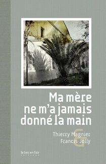 Ma mère ne m'a jamais donné la main