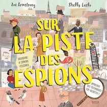 Sur la piste des espions - découvre 8 espions célèbres et apprends des techniques top-secrètes !