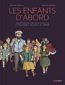 Les enfants d'abord : Janusz Korczak, une vie au service de l'éducation et des droits de l'enfant