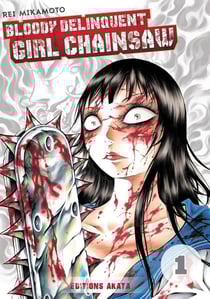 Bloody delinquent girl chainsaw Tome 1