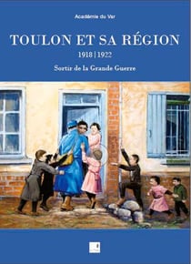 Toulon et sa région- 1918/1922 - sortir de la grande guerre