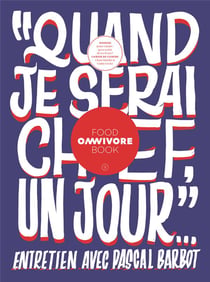 OMNIVORE FOOD BOOK n.9 : quand je serai chef, un jour