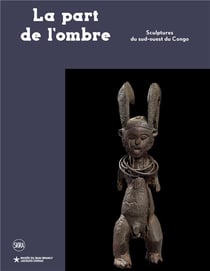 La part de l'ombre : sculptures du sud-ouest du congo