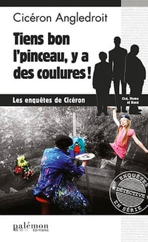 Les enquêtes de Cicéron : tiens bon l'pinceau, y'a des coulures !