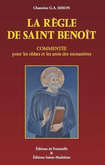 La règle de saint Benoît - commentée pour les oblats et les amis des monastères (5e édition)
