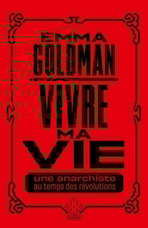 Vivre ma vie : une anarchiste au temps des révolutions