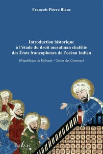 Introduction historique à l'étude du droit musulman chaféite des états francophones de l'océan indien (république de djibouti ? union des comores)