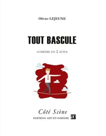 Tout bascule : Comédie en deux actes