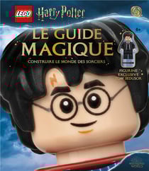 Lego - Harry Potter : le guide magique - construire le monde des sorciers