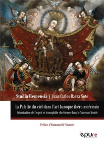 La Palette du ciel dans l'art baroque ibéro-américain : Colonisation de l'esprit et iconophilie chrétienne dans le Nouveau Monde