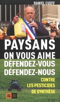 Paysans, on vous aime - défendez-vous, défendez-nous contre les pesticides
