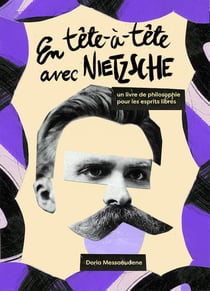 En tête-à-tête avec Nietzsche : Un livre de philosophie pour les esprits libres