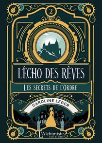 L'écho des rêves Tome 2 : les secrets de l'ordre