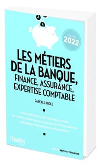 Les métiers de la banque, finance, assurance, expertise comptable (édition 2022)