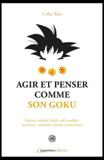 Agir et penser comme son Goku
