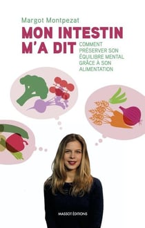 Mon intestin m'a dit - comment préserver son équilibre mental grâce à son alimentation