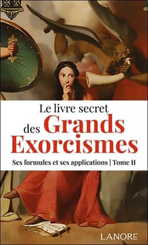 Le livre secret des grands exorcismes Tome 2 : Ses formules et ses applications