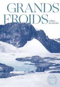 Grands froids : Mémoires des pôles