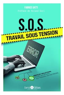 S.O.S. : travail sous tension - defis et solutions pour un monde du travail en detresse
