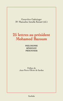 25 lettres au Président Mohamed Bazoum : Philosophe, prisonnier et résistant